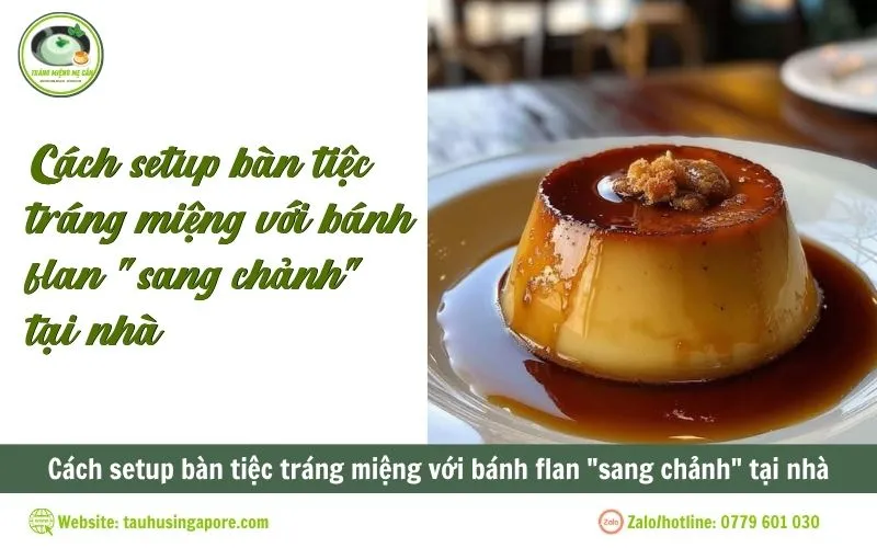 Bánh Flan Tráng Miệng Tiệc Mềm Mịn là sự lựa chọn hoàn hảo cho các sự kiện sang trọng