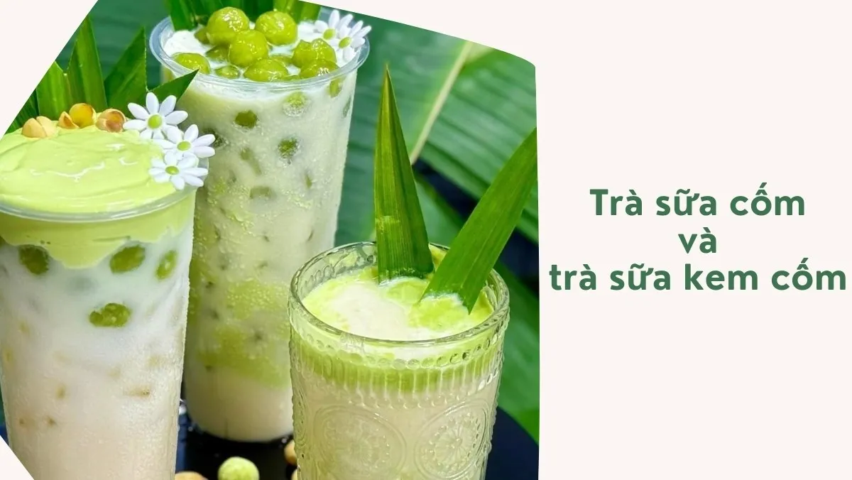 Trà sữa cốm  Thức uống mang hơi thở mùa thu Hà Nội đang trở thành xu hướng